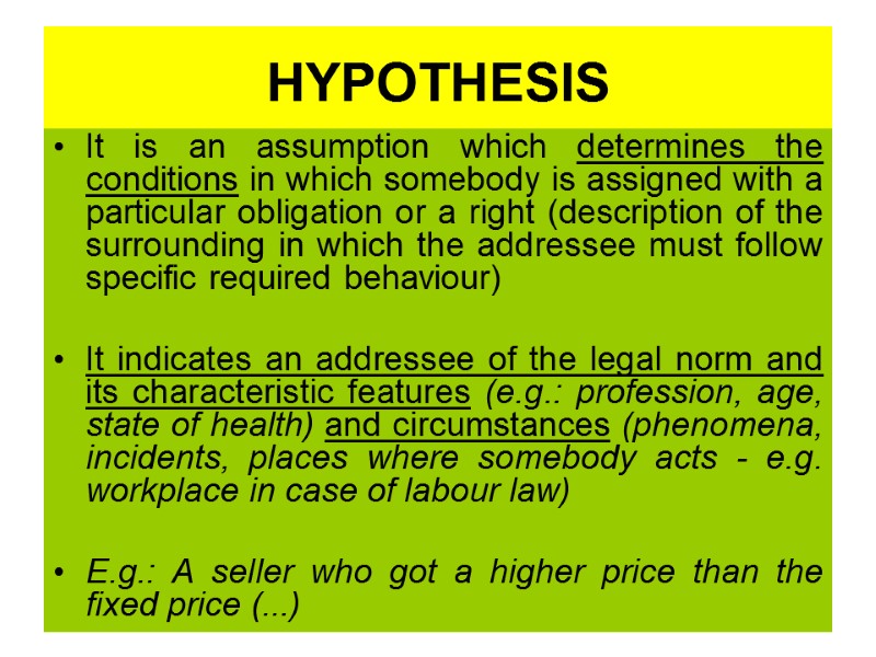 HYPOTHESIS It is an assumption which determines the conditions in which somebody is assigned